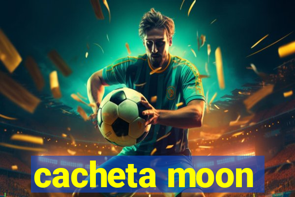 cacheta moon